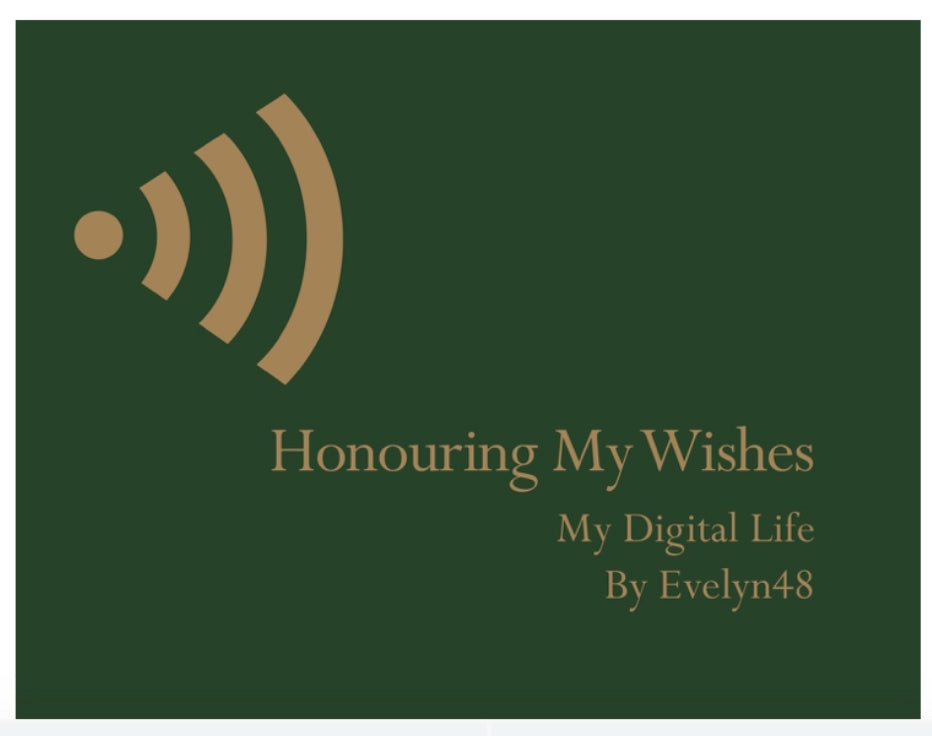 Honouring My Wishes, My Digital Life